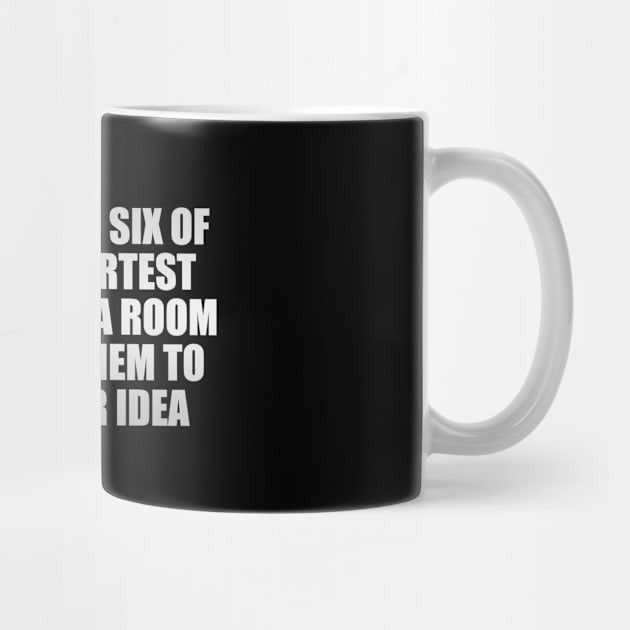 Get five or six of your smartest friends in a room and ask them to rate your idea by D1FF3R3NT